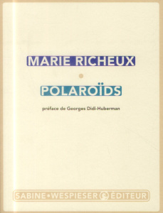 Polaroïds - Richeux Marie ; Didi-Huberman Georges
