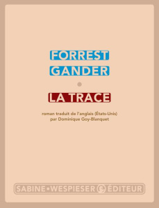 La trace - Gander Forrest ; Goy-Blanquet Dominique