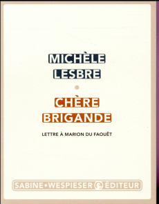 Chère brigande. Lettre à Marion du Faouët - Lesbre Michèle