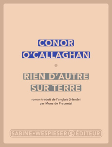 Rien d'autre sur terre - O'Callaghan Conor ; Pracontal Mona de