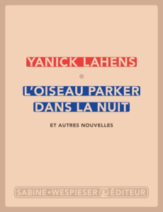 L'oiseau Parker dans la nuit et autres nouvelles - Lahens Yanick