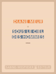 Sous le ciel des hommes - Meur Diane