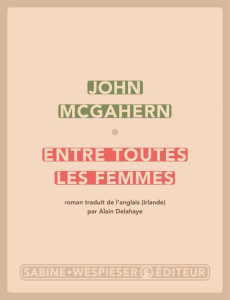 Entre toutes les femmes - McGahern John ; Delahaye Alain