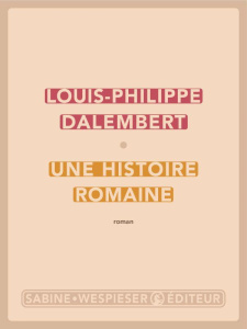 Une histoire romaine - Dalembert Louis-Philippe