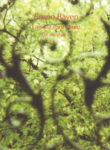 Laissez-moi seule. Let me Alone - Bayen Bruno
