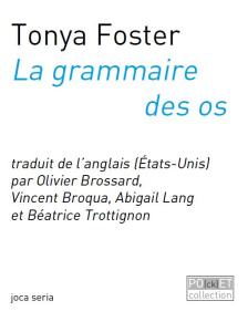 La grammaire des os. Edition bilingue français-anglais - Foster Tonya ; Brossard Olivier ; Trotignon Béatri