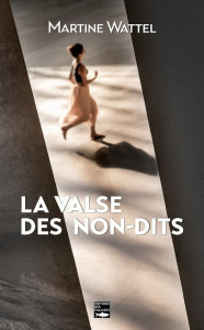 La valse des non-dits - Wattel Martine