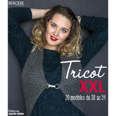 Tricot XXL. 20 modèles du 38 au 54 - BERGERE DE FRANCE