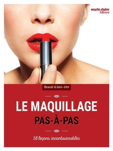 Le maquillage pas à pas. 58 leçons incontournables