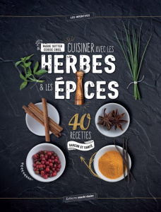 Cuisiner avec les herbes & les épices - Sutter Marie ; Criel Cerise