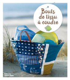 Récup bouts de tissus. 30 modèles à coudre : sacs, bijoux, déco... - Meunier Lise