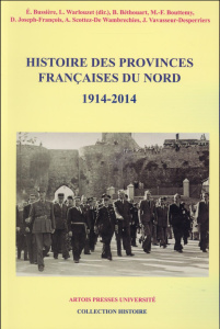 Histoire des provinces françaises du Nord. Tome 6 (1914-2014) - Bussière Eric ; Warlouzet Laurent