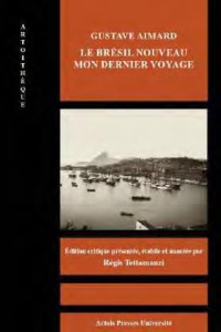 Le Brésil nouveau. Mon dernier voyage - Aimard Gustave ; Tettamanzi Régis