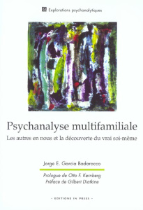 Psychanalyse multifamiliale. Les autres en nous et la découverte du vrai soi-même - Garcia Badaracco Jorge-E ; Kernberg Otto ; Diatkin