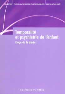 Temporalité et psychiatrie de l'enfant. Eloge de la durée - Angelergues Jacques