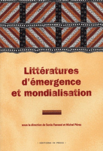 Littératures d'émergence et mondialisation : Emergent literatures and globalisation. Théorie, sociét - Faessel Sonia