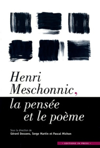 Henri Meschonnic, la pensée et le poème - Dessons Gérard ; Martin Serge ; Michon Pascal
