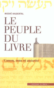 Le peuple du Livre. Canon, sens et autorité - Halbertal Moshé ; Carnaud Jacqueline