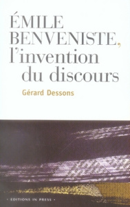 Emile Benveniste. L'invention du discours - Dessons Gérard