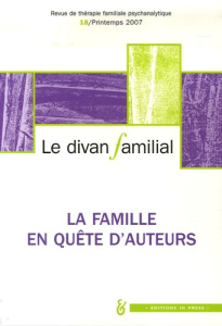 Le divan familial N° 18, Printemps 2007 : La famille en quête d'auteurs - Benhaïm David ; Loncan Anne ; Eiguer Alberto ; Ham
