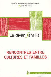 Le divan familial N° 19, Automne 2007 : Rencontres entre cultures et familles - Arpin Serge ; Pierron Jean-Philippe ; Tsala Tsala