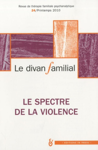 Le divan familial N° 24, Printemps 2010 : Le spectre de la violence - Eiguer Alberto ; Loncan Anne ; Brossier-Mevel Fran