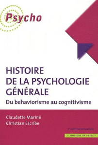 Histoire de la psychologie générale. Du behaviorisme au cognitivisme, 2e édition revue et augmentée - Escribe Christian ; Marine Claudette