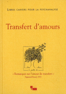 Libres cahiers pour la psychanalyse N° 23, Printemps 2011 : Transfert d'amours - Chabert Catherine ; Rolland Jean-Claude