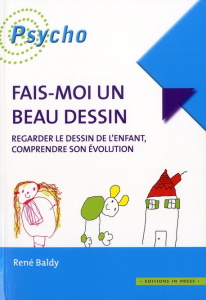 Fais-moi un beau dessin. Regarder le dessin de l'enfant, comprendre son évolution - Baldy René