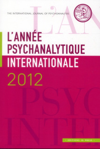 L'année psychanalytique internationale 2012 - Quinodoz Jean-Michel ; Brunet Louis