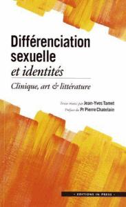 Différenciation sexuelle et identités. Clinique, art & littérature - Tamet Jean-Yves ; Chatelain Pierre