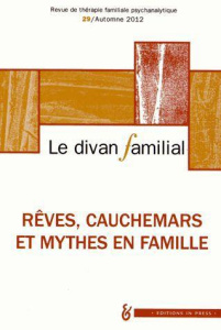 Le divan familial N° 29, Automne 2012 : Rêves, cauchemars et mythes en famille. Hommage à André Ruff - Darchis-Bayart Elisabeth ; Loncan Anne ; Eiguer Al