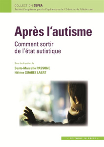 Après l'autisme. Comment sortir de l'état autistique - Passone Sesto Marcello ; Suarez-Labat Hélène