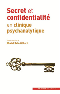 Secret et confidentialité en clinique psychanalytique - Gilbert Muriel