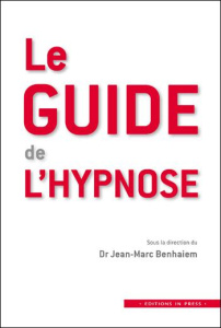 Le guide de l'hypnose - Benhaiem Jean-Marc