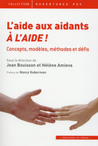 L'aide aux aidants : à l'aide ! Concepts, modèles, méthodes et défis - Bouisson Jean ; Amieva Hélène ; Guberman Nancy