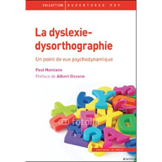 La dyslexie-dysorthographie. Un point de vue psychodynamique - Marciano Paul ; Ciccone Albert