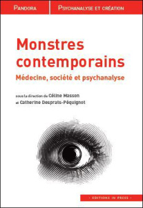 Monstres contemporains. Médecine, société et psychanalyse - Masson Céline ; Desprats-Péquignot Catherine