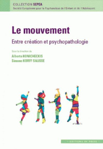 Le mouvement : entre psychopathologie et créativité - Konicheckis Alberto ; Korff-Sausse Simone