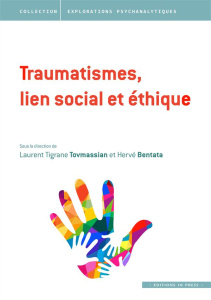 Le traumarisme dans tous ses états. Tome 3, Traumatismes, lien social et éthique - Tovmassian Laurent Tigrane ; Bentata Hervé