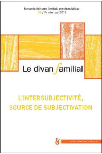 Le divan familial N° 36, printemps 2016 : L'intersubjectivité, source de subjectivation - Loncan Anne