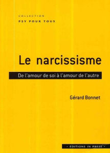 Le narcissisme. De l'amour de soi à l'amour de l'autre - Bonnet Gérard