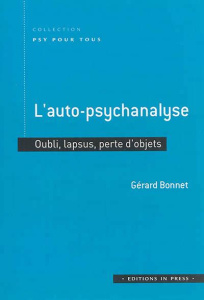 L'auto-psychanalyse. Oubli, lapsus, perte d'objets - Bonnet Gérard