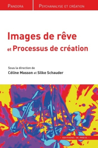 Images de rêves et processus de création - Masson Céline ; Schauder Silke