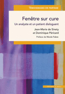 Fenêtre sur cure. Un analyste et un patient dialoguent - Sinéty Jean-Marie de ; Péricard Dominique ; Fabre