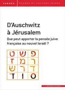 Pardès N° 59 : D'Auschwitz à Jérusalem. Que peut apporter la pensée juive française au nouvel Israël - Trigano Shmuel