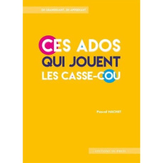 Ces ados qui jouent les casse-cou - Hachet Pascal