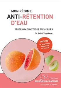 Mon régime anti-rétention d'eau. Programme d'attaque en 14 jours - Toledano Ariel