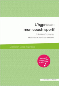 L'hypnose : mon coach sportif - Chaboche Adrian ; Benhaiem Jean-Marc