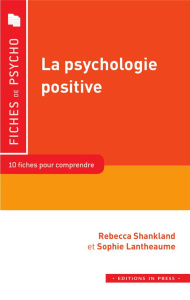 La psychologie positive - Shankland Rebecca ; Lantheaume Sophie